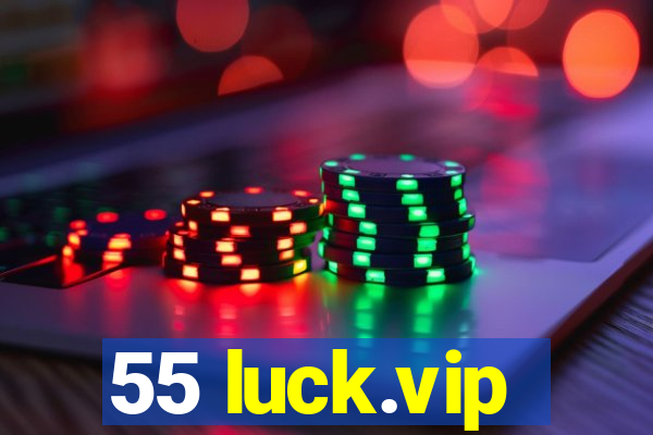 55 luck.vip